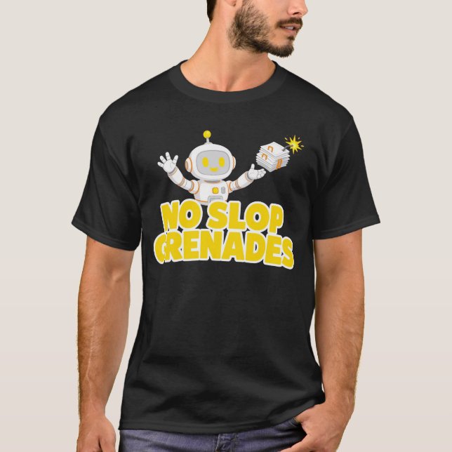 No Slop Grenades Funny Tech Developer T-Shirt (Front)