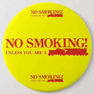 No Smoking ! Unless you are a Steam Engine 6 Cm Round Badge