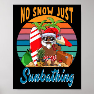 No Snow Just Sunthing African Santa Funny Tan Skin Poster