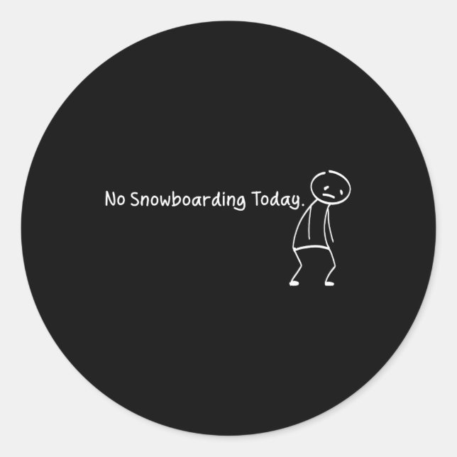 No Snowboarding Today Funny Sad Stickman Snowboard Classic Round Sticker (Front)