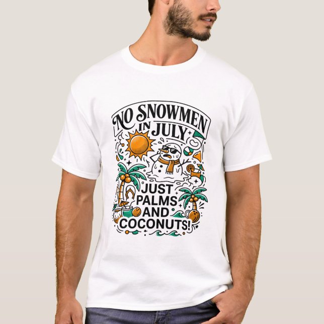 No Snowmen In July Palms Coconuts T-Shirt (Front)