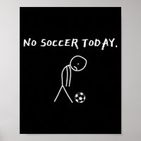 No Soccer Today Football Lovers Funny Soccer Playe