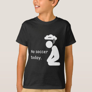 No Soccer Today Football Player Players Coach Love T-Shirt