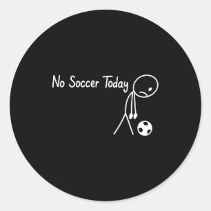 No Soccer Today Football Sad Stickman Funny Classic Round Sticker