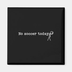 No Soccer Today Funny Sad Stick Man Soccer Player Magnet