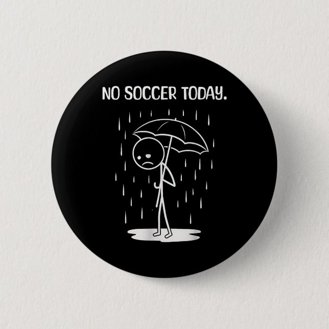 No Soccer Today Stick Figure Funny  6 Cm Round Badge (Front)