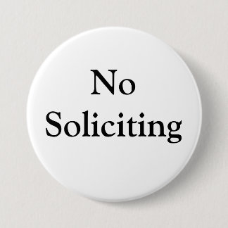 No Soliciting 7.5 Cm Round Badge
