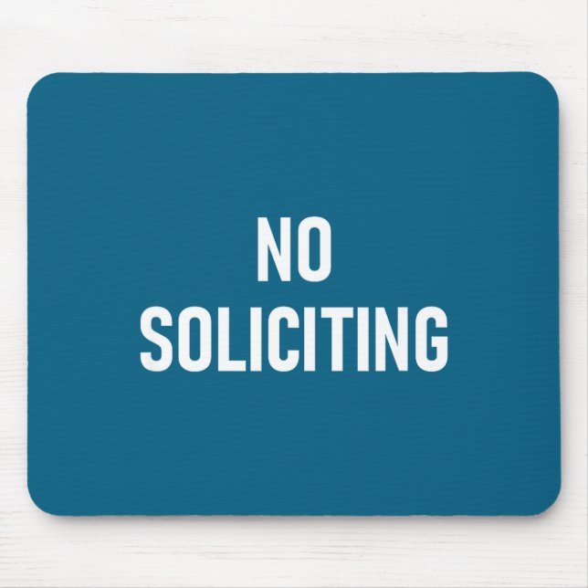 No Soliciting, Funny, Jokes, Sarcastic  Mouse Pad (Front)