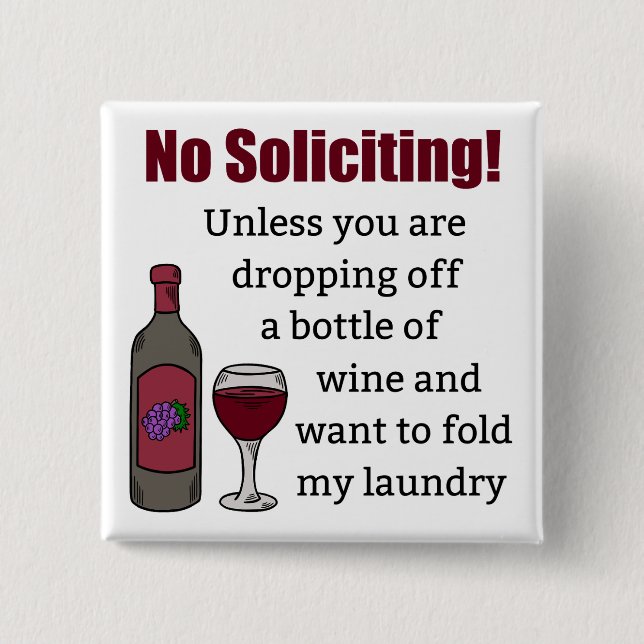 No Soliciting Unless You're Dropping Off Wine 15 Cm Square Badge (Front)