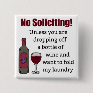 No Soliciting Unless You're Dropping Off Wine 15 Cm Square Badge