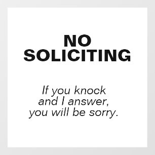 NO SOLICITING - You'll be sorry