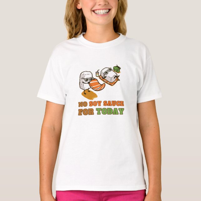 No soy sauce for today T-Shirt (Front)