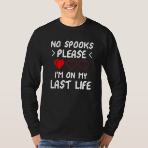 No Spooks Please I'm On My Last Life Gamer Hallow T-Shirt