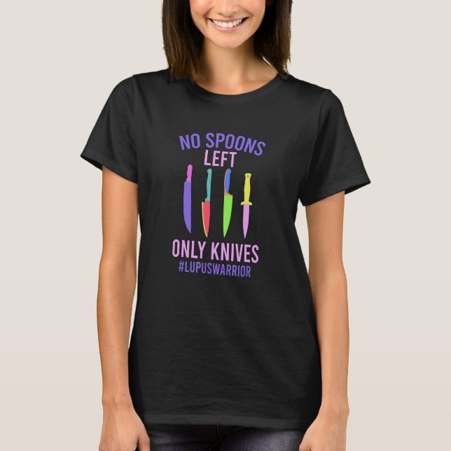 No Spoons Left Lupus Warrior Lupus Awareness Lupus T-Shirt (Front)