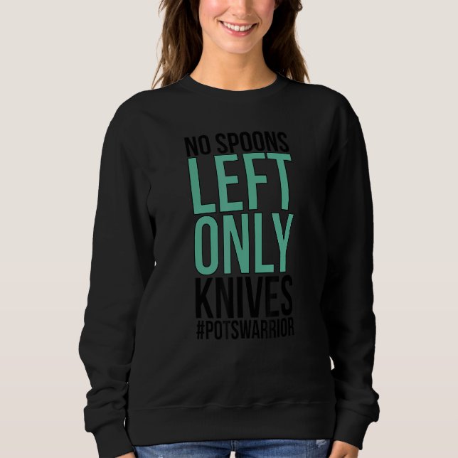 No Spoons POTS Warrior POTS Awareness Day POTS Fig Sweatshirt (Front)