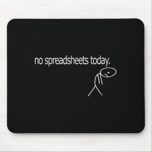 No Spreadsheets Today Accounting Spreadsheets Acco Mouse Pad
