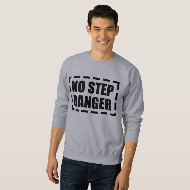 NO STEP DANGER SWEATSHIRT (Front Full)