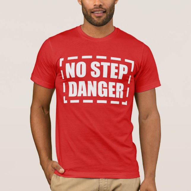 NO STEP DANGER T-Shirt (Front)