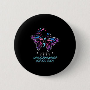 No story should end so soon design  6 cm round badge