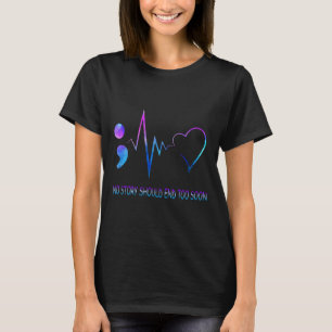 No Story Should End Soon Suicide Awareness Depress T-Shirt