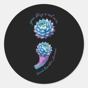 No Story Should End To Soon Mental Health Suicide  Classic Round Sticker