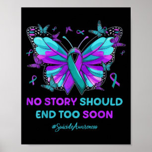 No Story Should End Too Soon Butterfly 988 Suicide Poster