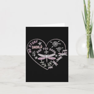 No Story Should End Too Soon Dragonfly Heart Suici Card