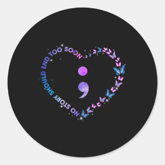 No Story Should End Too Soon Semicolon Suicide Awa Classic Round Sticker