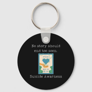 No Story Should End Too Soon Suicide Awareness 1  Key Ring