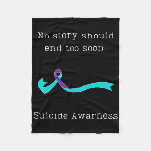 No Story Should End Too Soon Suicide Awareness 3  Fleece Blanket