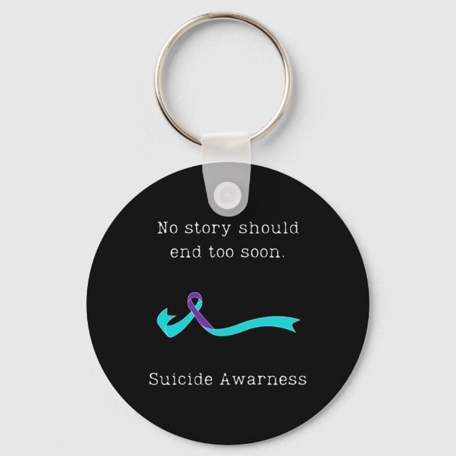 No Story Should End Too Soon Suicide Awareness 3  Key Ring (Front)