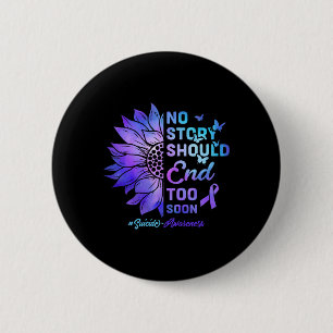 No Story Should End Too Soon Suicide Awareness 4  6 Cm Round Badge
