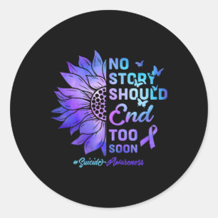 No Story Should End Too Soon Suicide Awareness 4  Classic Round Sticker