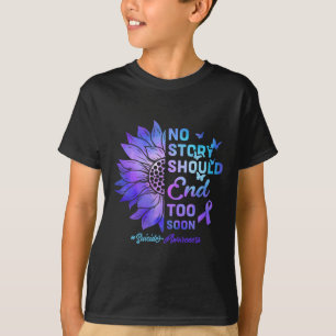No Story Should End Too Soon Suicide Awareness 4 T-Shirt