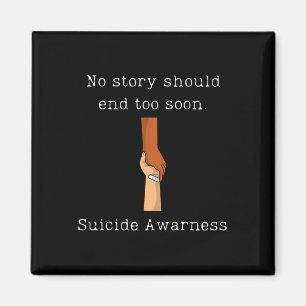 No Story Should End Too Soon Suicide Awareness  Magnet