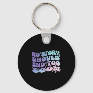 No Story Should End Too Soon Suicide Awareness Mon Key Ring