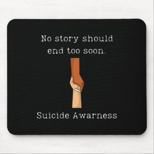 No Story Should End Too Soon Suicide Awareness  Mouse Pad