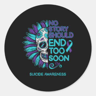 No Story Should End Too Soon Suicide Awareness Sku Classic Round Sticker