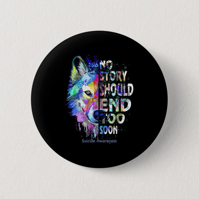 No Story Should End Too Soon Suicide Awareness Tea 6 Cm Round Badge (Front)