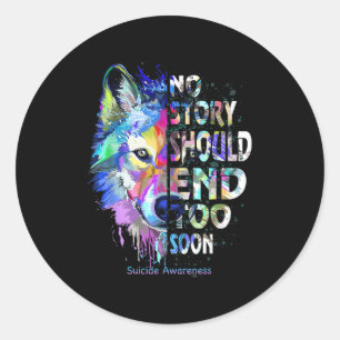 No Story Should End Too Soon Suicide Awareness Tea Classic Round Sticker