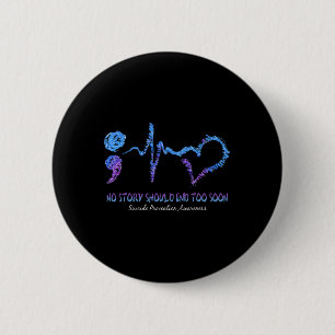 No Story Should End Too Soon Suicide Prevention Aw 6 Cm Round Badge