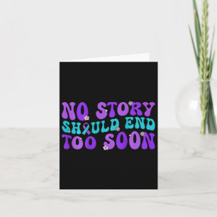 No Story Should End Too Soon Suicide Prevention Aw Card