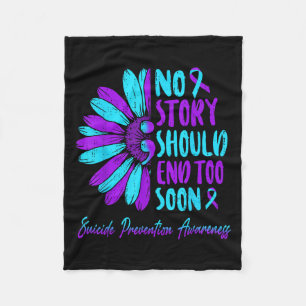 No Story Should End Too Soon Suicide Prevention Aw Fleece Blanket