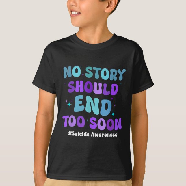 No Story Should End Too Soon Suicide Prevention Aw T-Shirt (Front)