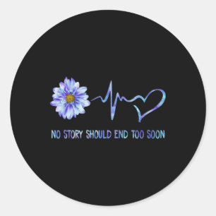 No Story Should End Too Soon Suicide Prevention He Classic Round Sticker