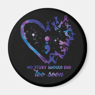 No story should end too soon Suicide Prevention Magnet