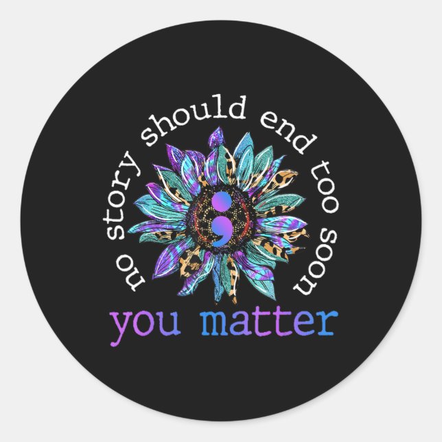 No Story Should End Too Soon Sunflower Suicide Awa Classic Round Sticker (Front)