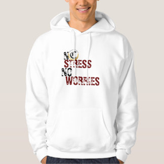 no stress no worries hoodie