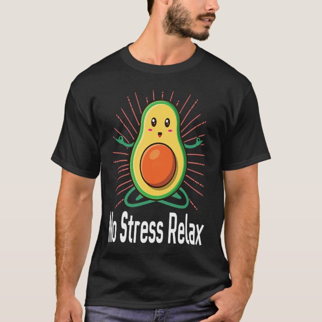 No Stress Relax Avocado guacamole Of Vegetarians Q T-Shirt (Front)