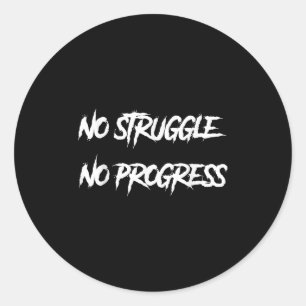 No Struggle No Progress Motivational Saying  Classic Round Sticker